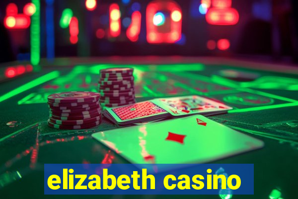 elizabeth casino