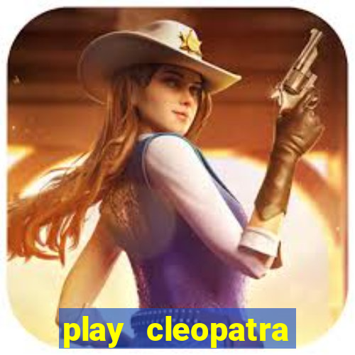 play cleopatra slots for free