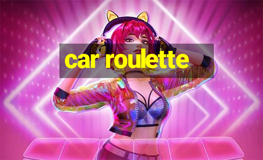 car roulette