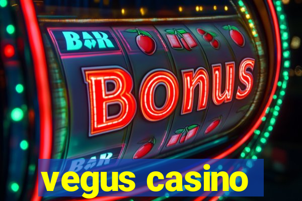 vegus casino