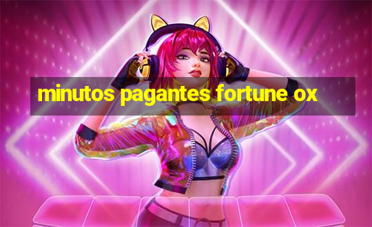 minutos pagantes fortune ox