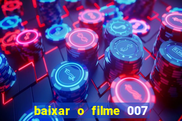 baixar o filme 007 cassino royale