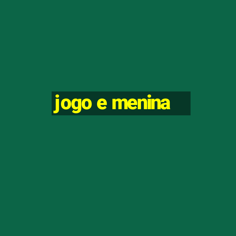 jogo e menina