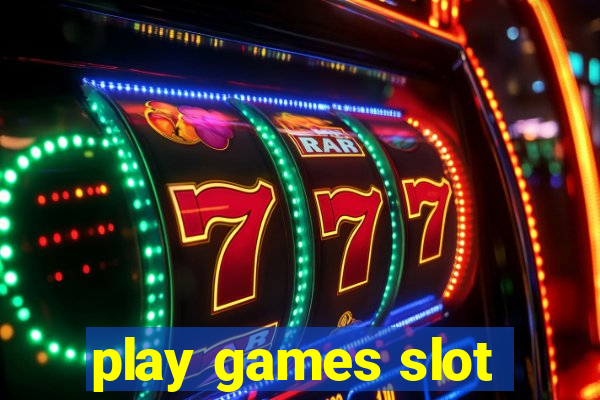 play games slot