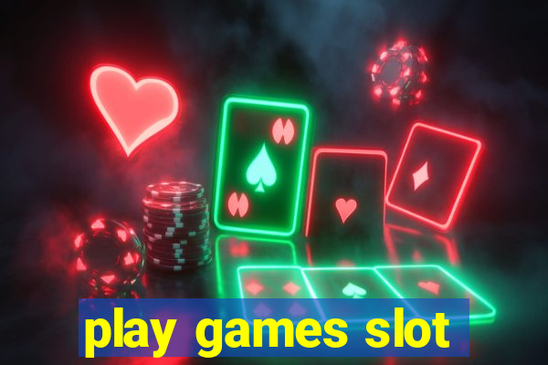 play games slot