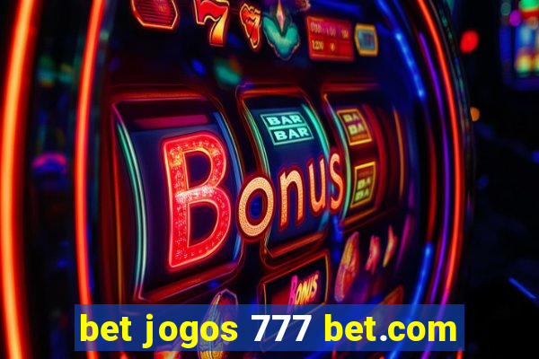 bet jogos 777 bet.com