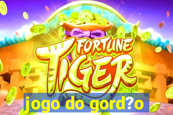 jogo do gord?o