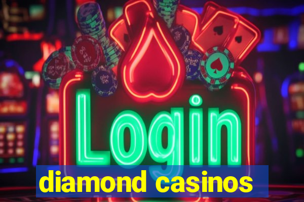 diamond casinos