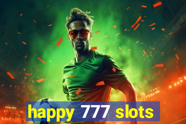 happy 777 slots