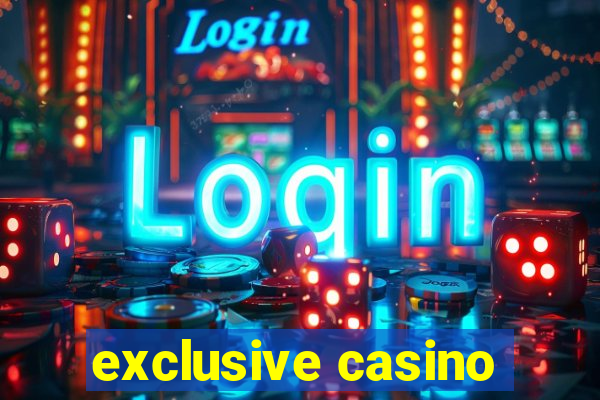 exclusive casino