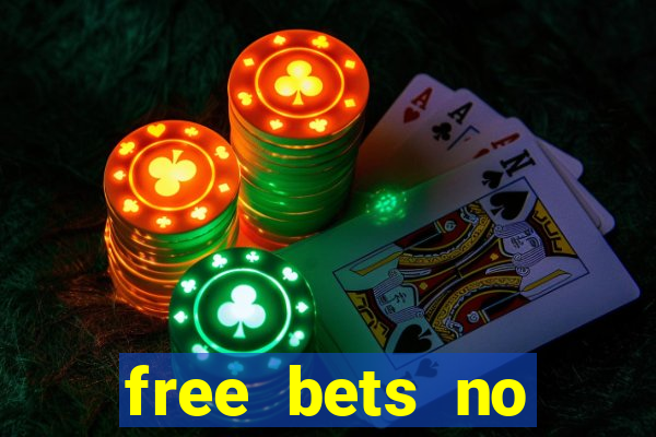 free bets no deposit required