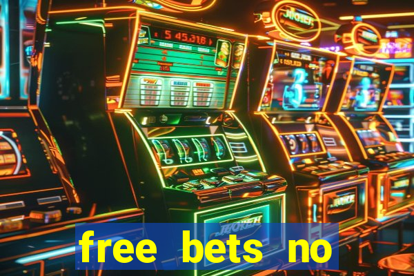 free bets no deposit required