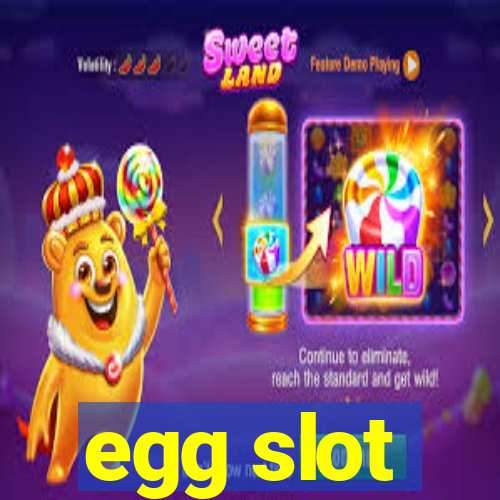 egg slot