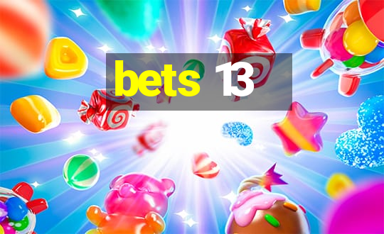 bets 13