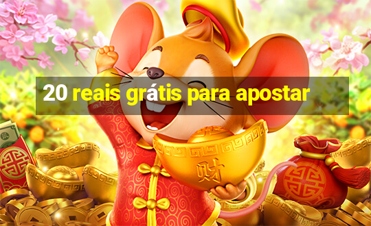 20 reais grátis para apostar