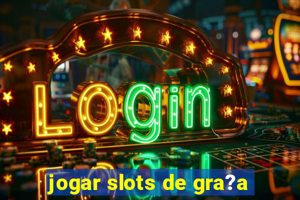 jogar slots de gra?a