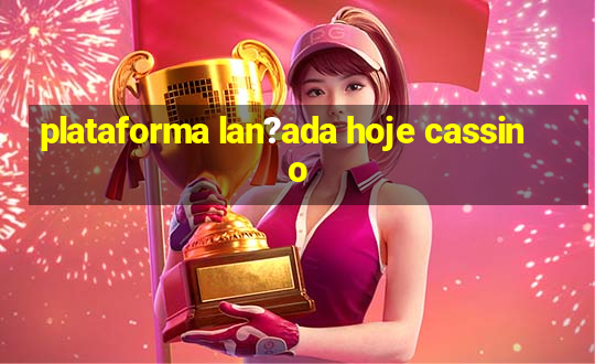 plataforma lan?ada hoje cassino