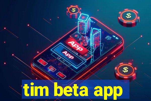 tim beta app