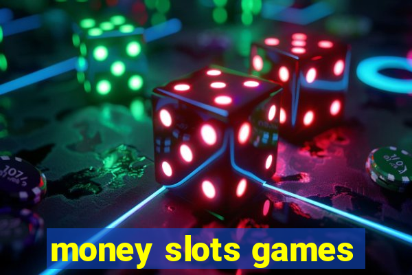 money slots games