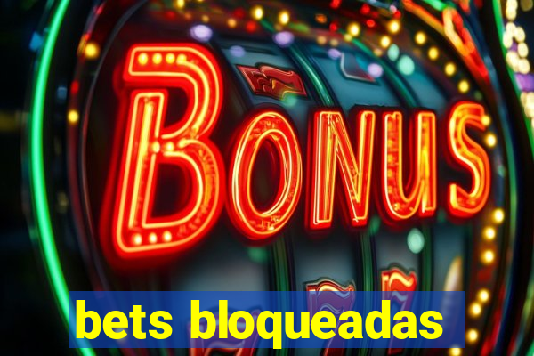 bets bloqueadas