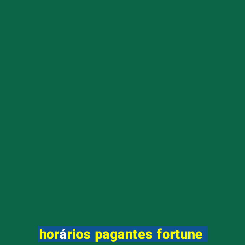 horários pagantes fortune