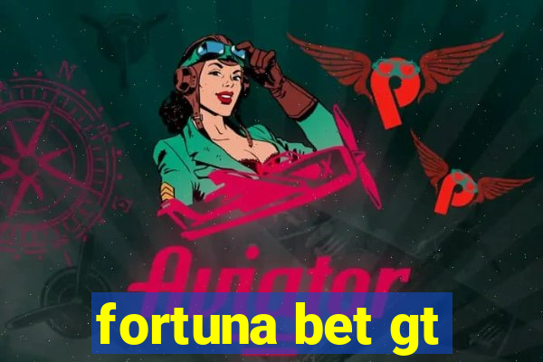 fortuna bet gt