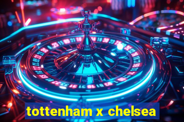 tottenham x chelsea