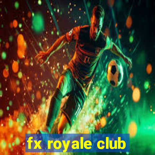 fx royale club