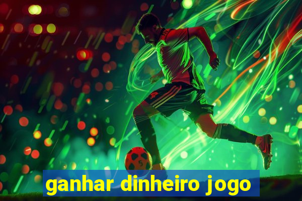 ganhar dinheiro jogo