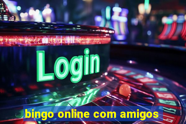 bingo online com amigos