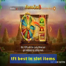 tft best in slot items