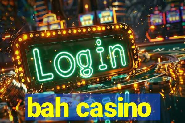 bah casino