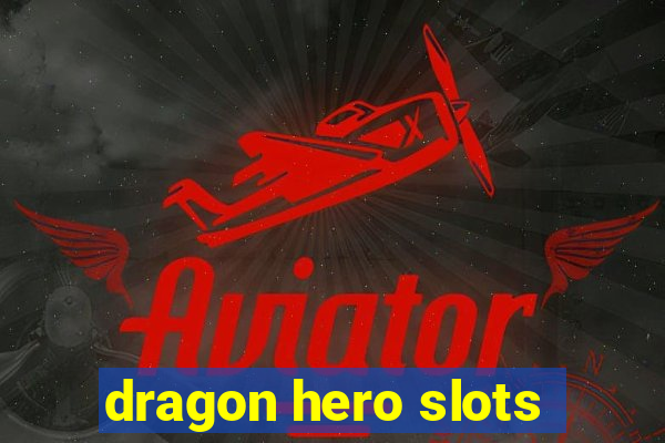 dragon hero slots