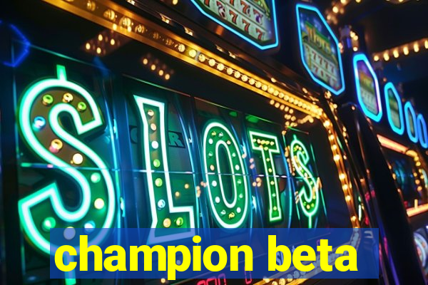 champion beta