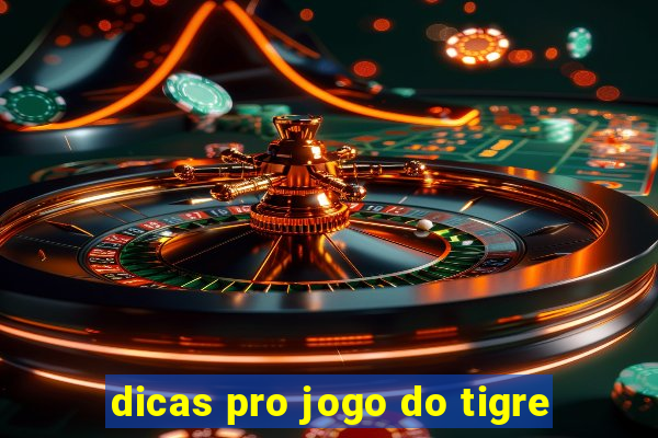 dicas pro jogo do tigre