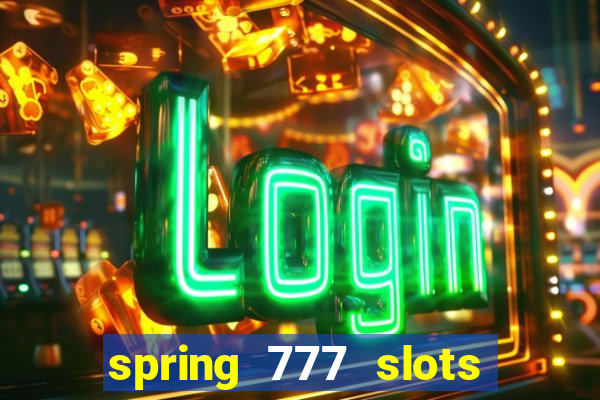 spring 777 slots paga mesmo