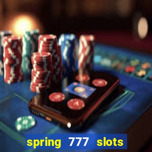 spring 777 slots paga mesmo