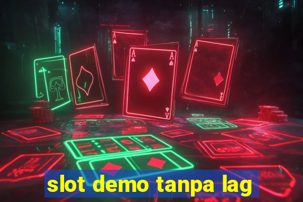 slot demo tanpa lag