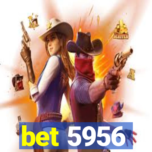 bet 5956