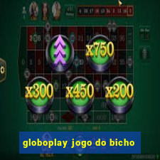 globoplay jogo do bicho