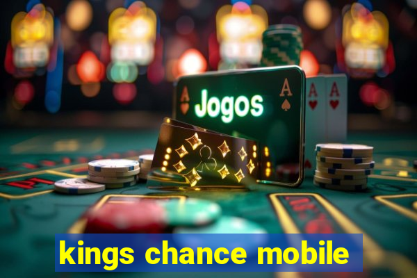 kings chance mobile