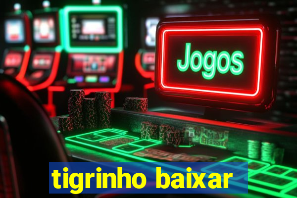 tigrinho baixar