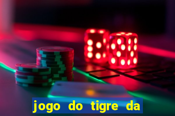 jogo do tigre da dinheiro de verdade