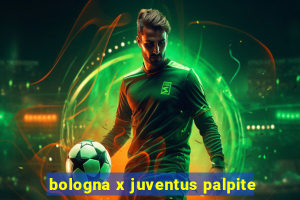 bologna x juventus palpite