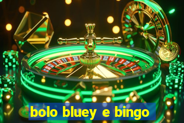 bolo bluey e bingo