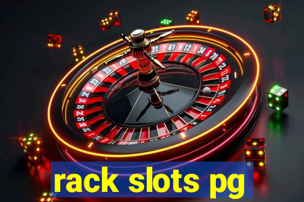 rack slots pg