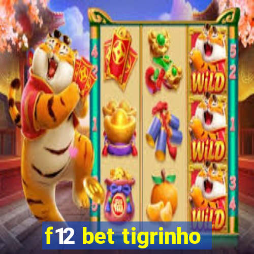 f12 bet tigrinho