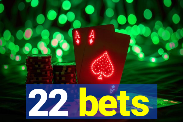 22 bets