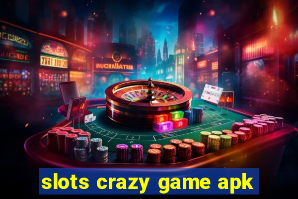 slots crazy game apk