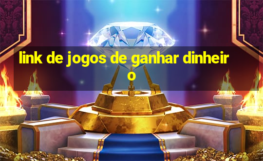 link de jogos de ganhar dinheiro